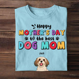 Personalized Happy Mother's Day To The Best Dog Mom Tshirt Printed QTHQ1003