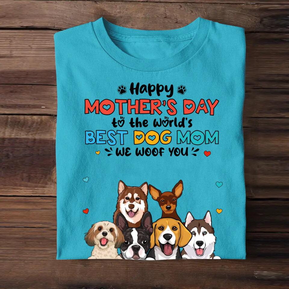 Personalized Happy Mother's Day To The World's Best Dog Mom We Woof You T-shirt Printed 23MAR-HQ10