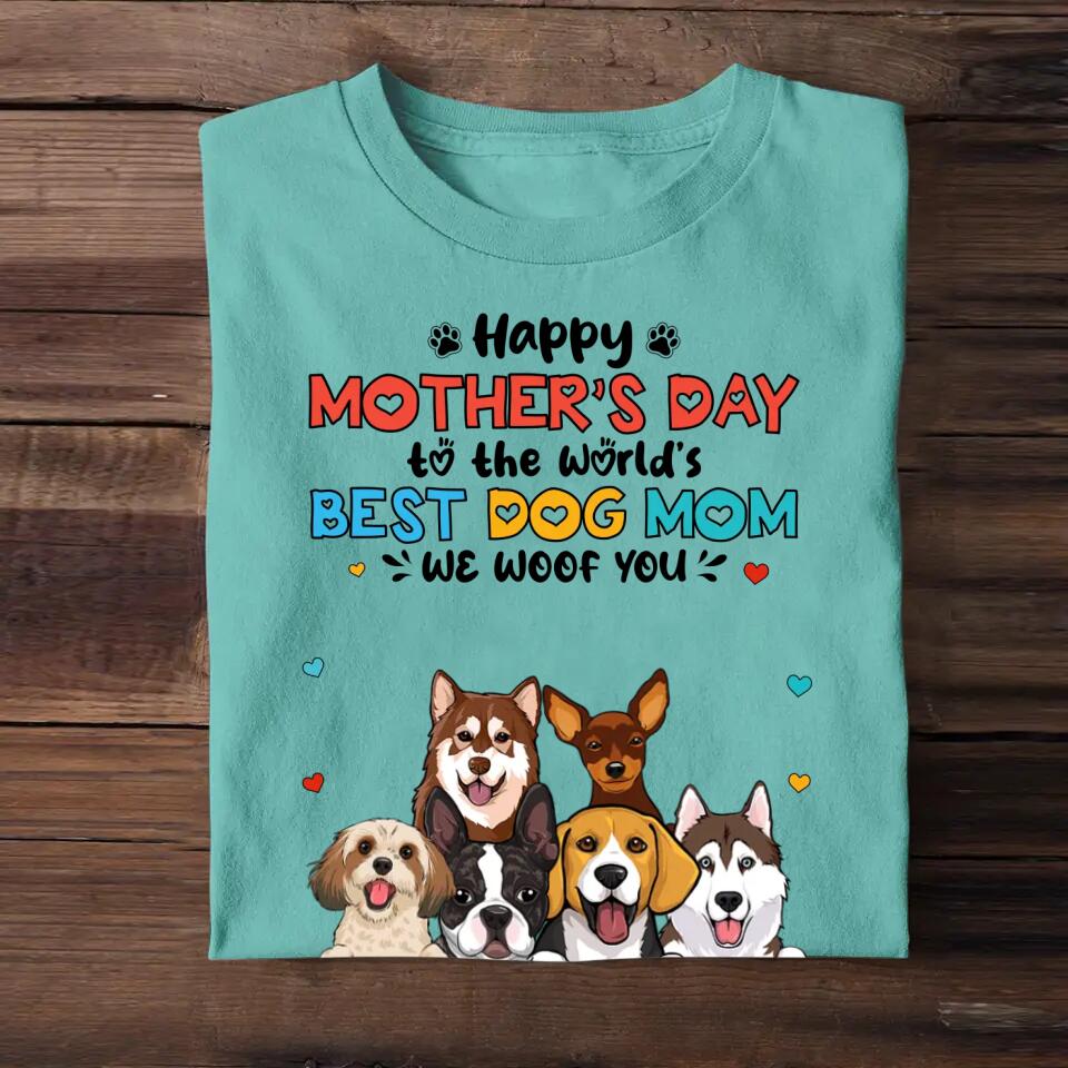 Personalized Happy Mother's Day To The World's Best Dog Mom We Woof You T-shirt Printed 23MAR-HQ10