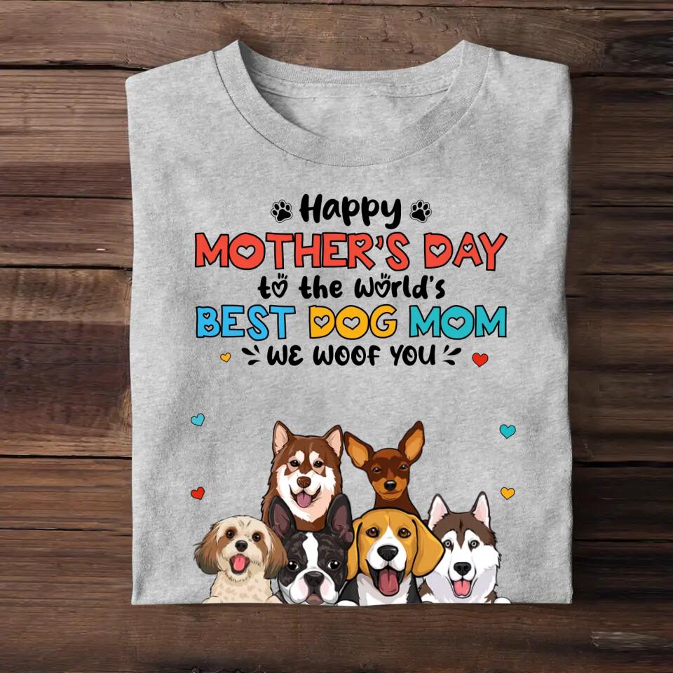 Personalized Happy Mother's Day To The World's Best Dog Mom We Woof You T-shirt Printed 23MAR-HQ10