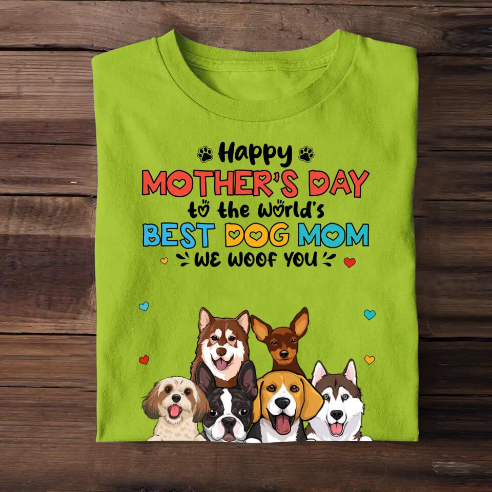 Personalized Happy Mother's Day To The World's Best Dog Mom We Woof You T-shirt Printed 23MAR-HQ10