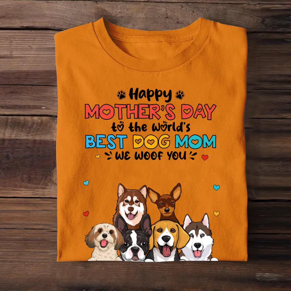 Personalized Happy Mother's Day To The World's Best Dog Mom We Woof You T-shirt Printed 23MAR-HQ10