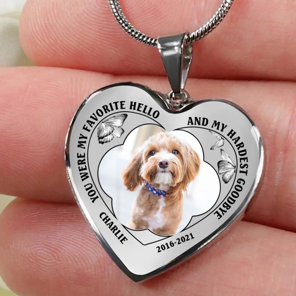 Personalized Upload Your Dog Photo You Were My Favorite Hello And My Hardest Goodbye Necklace Printed PNDT1503
