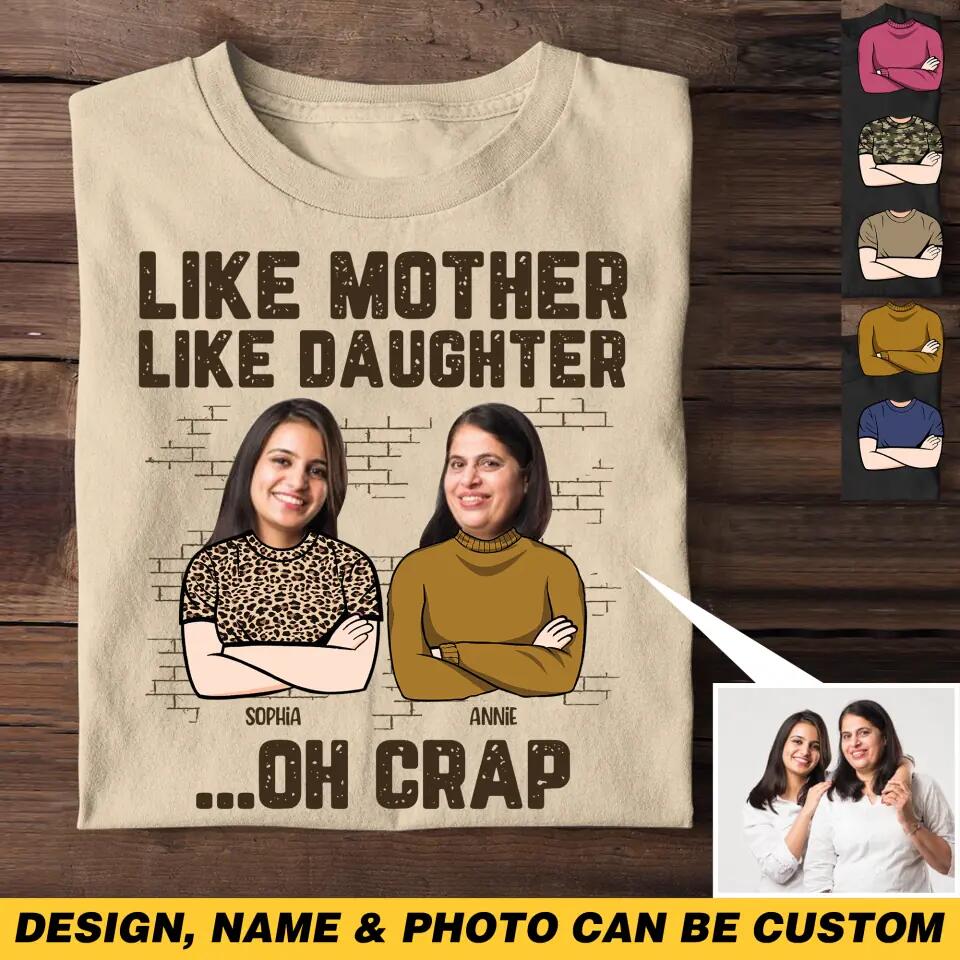Personalized Upload Your Mother Photo Like Mother Like Daughter Oh Crap Tshirt Printed QTHQ1603