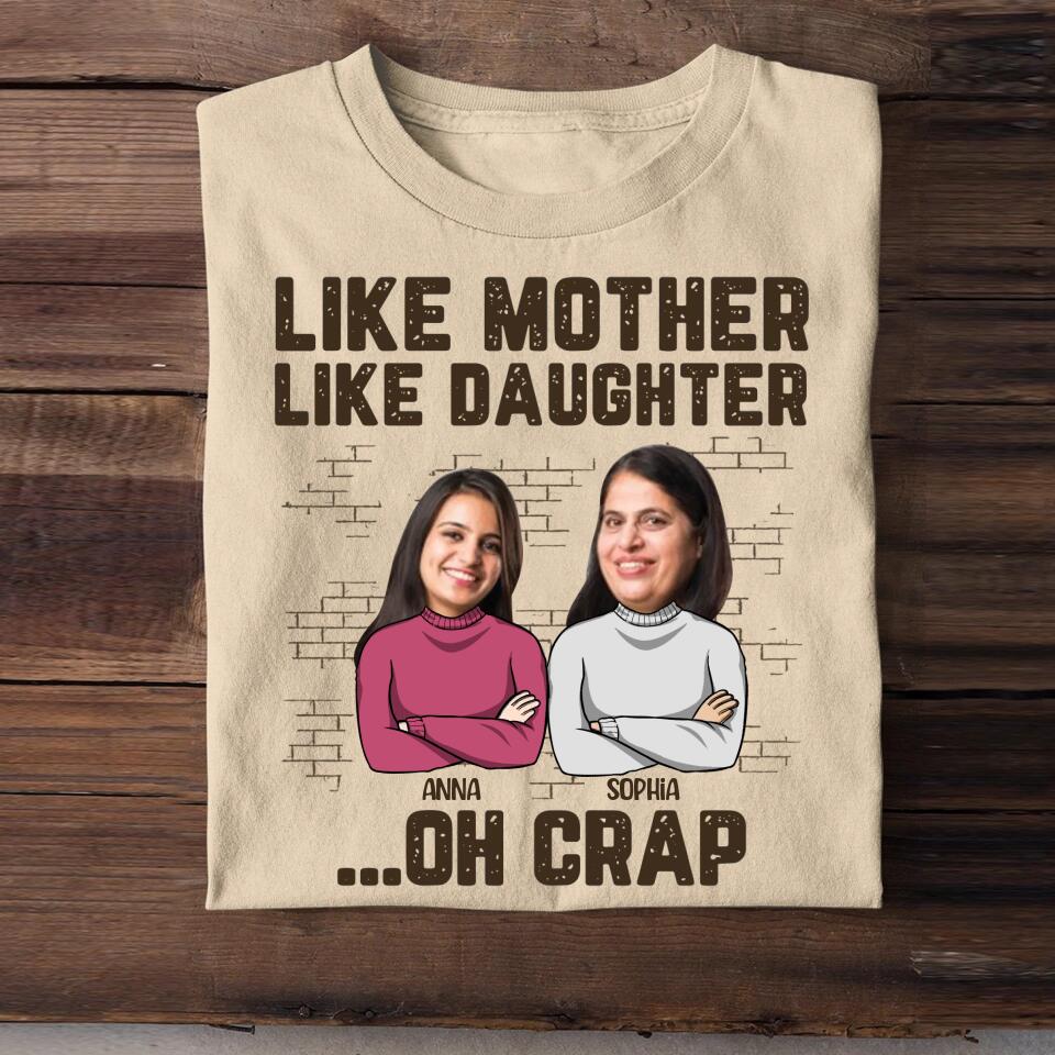 Personalized Upload Your Mother Photo Like Mother Like Daughter Oh Crap Tshirt Printed QTHQ1603