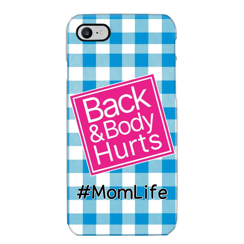 Personalized Back and Body Hurts Mom Life or Any Title Phonecase Printed QTHQ2703