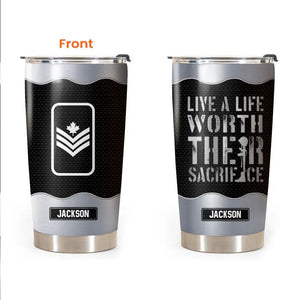 Personalized Canadian Veteran/Soldier Live A Life Worth Their Sacrifice Rank Name Tumbler Printed 23MAR-BQT28