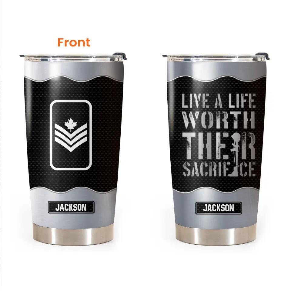 Personalized Canadian Veteran/Soldier Live A Life Worth Their Sacrifice Rank Name Tumbler Printed 23MAR-BQT28