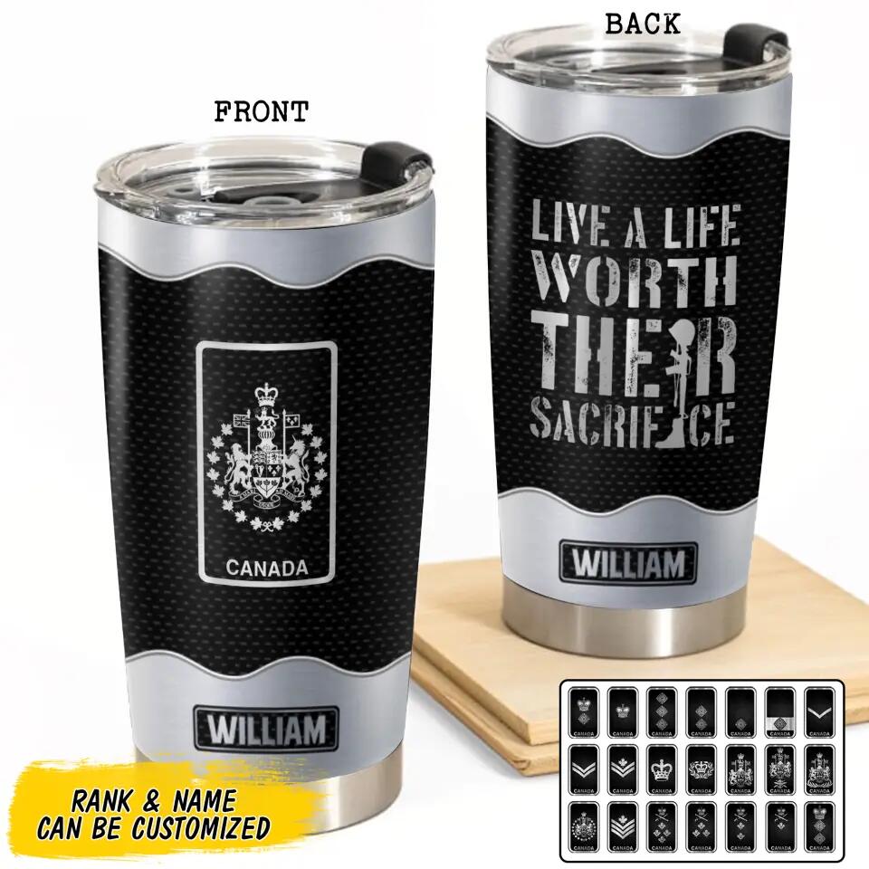 Personalized Canadian Veteran/Soldier Live A Life Worth Their Sacrifice Rank Name Tumbler Printed 23MAR-BQT28