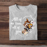 Personalized All Of Me Loves All Of You Dog Lovers Tshirt Printed QTDT2803