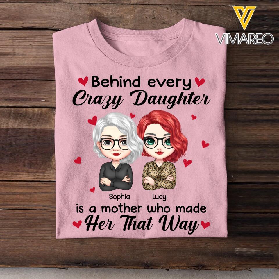 Personalized Behind Every Crazy Daughter Is A Mother Who Made Her That Way Tshirt Printed 23MAR-HQ28