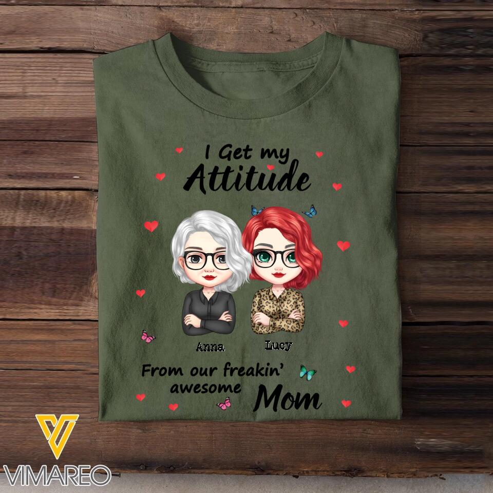 Personalized I Get My Attitude From Our Freakin's Awesome Mom Tshirt Printed 23MAR-BQT29