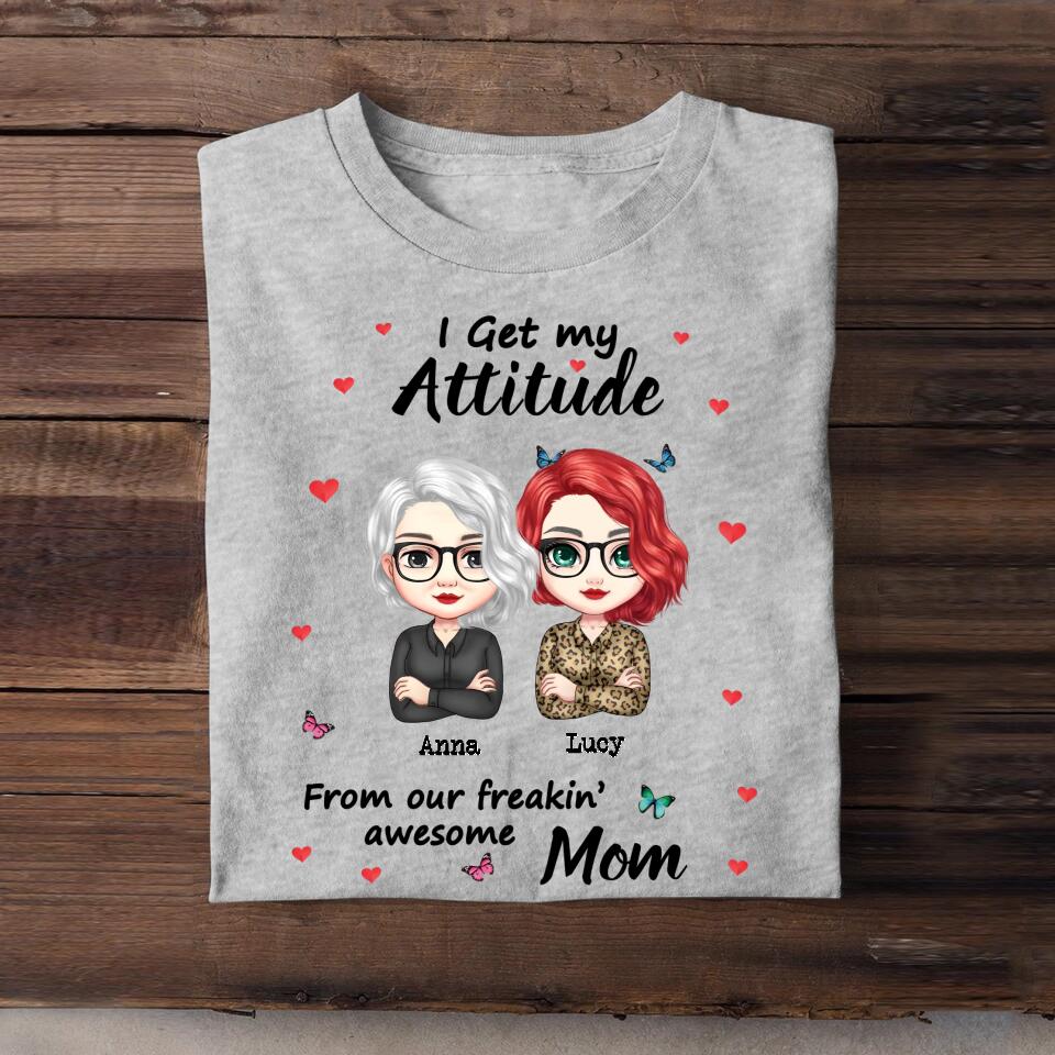 Personalized I Get My Attitude From Our Freakin's Awesome Mom Tshirt Printed 23MAR-BQT29