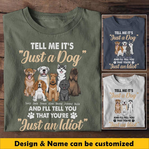 Personalized Tell Me It's Just A Dog And I'll Tell You That You're Just An Idiot Dog Lovers Tshirt Printed 23MAR-BQT31