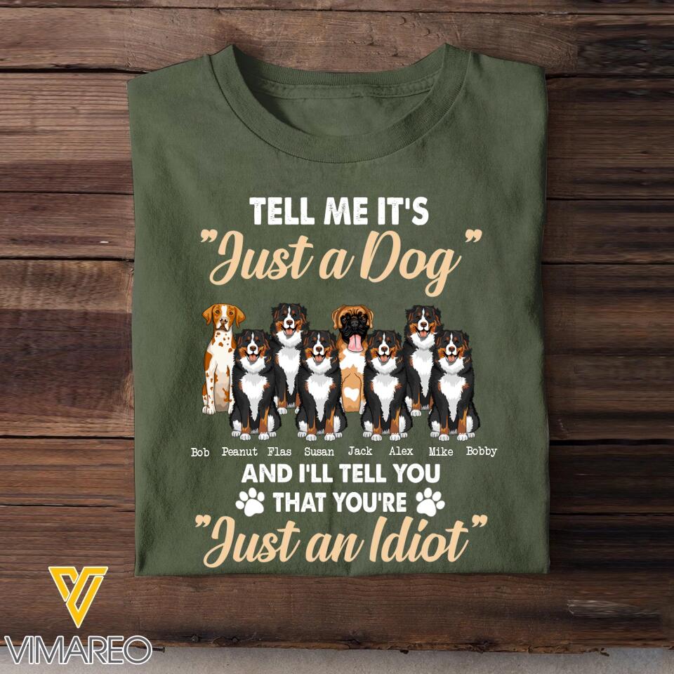 Personalized Tell Me It's Just A Dog And I'll Tell You That You're Just An Idiot Dog Lovers Tshirt Printed 23MAR-BQT31