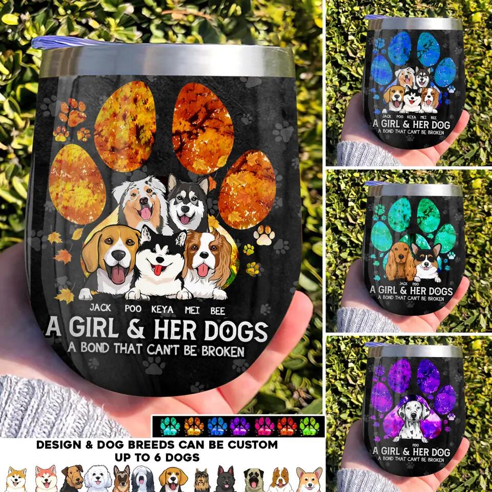 Personalized A Girl And Her Dogs A Bond Can't Be Broken Wine Tumbler Printed QTHQ0104