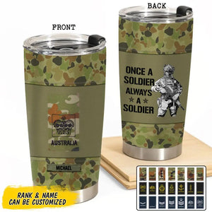 Personalized Australian Soldier/ Veteran Once A Soldier Always A Soldier Rank Camo Tumbler Printed 23APR-BQT03