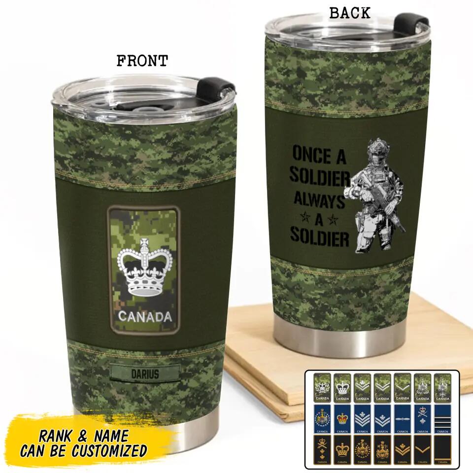 Personalized Canadian Soldier/ Veteran Once A Soldier Always A Soldier Rank Camo Tumbler Printed 23APR-BQT03