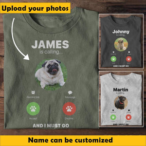 Personalized Upload Your Dog Photo James is Calling And I Must Go Printed Tshirts QTBQT0304