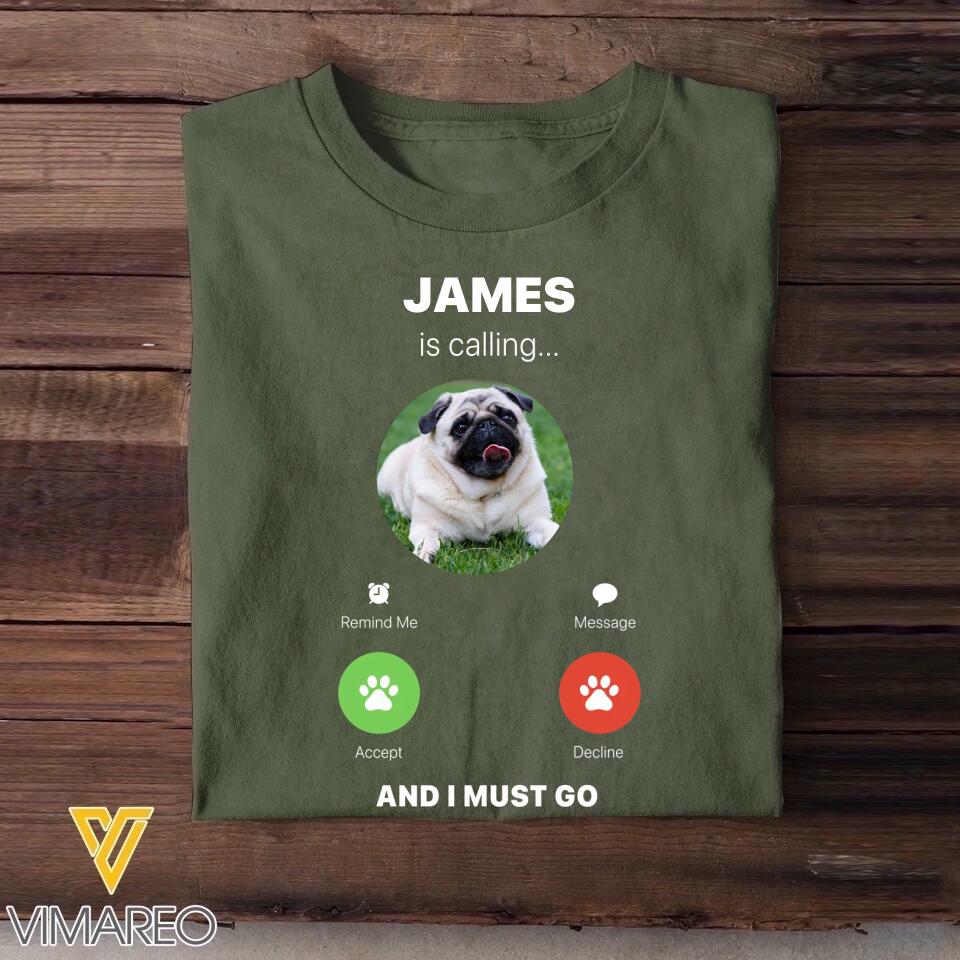 Personalized Upload Your Dog Photo James is Calling And I Must Go Printed Tshirts QTBQT0304