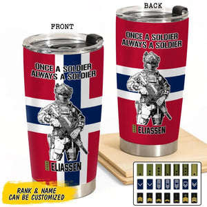 Personalized Norwegian Soldier/ Veteran Once A Soldier Always A Soldier Rank FlagTumbler Printed 23APR-BQT04