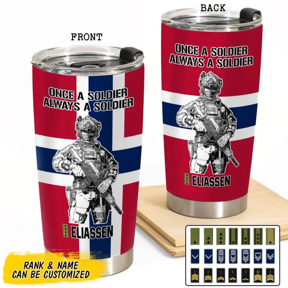 Personalized Norwegian Soldier/ Veteran Once A Soldier Always A Soldier Rank FlagTumbler Printed 23APR-BQT04