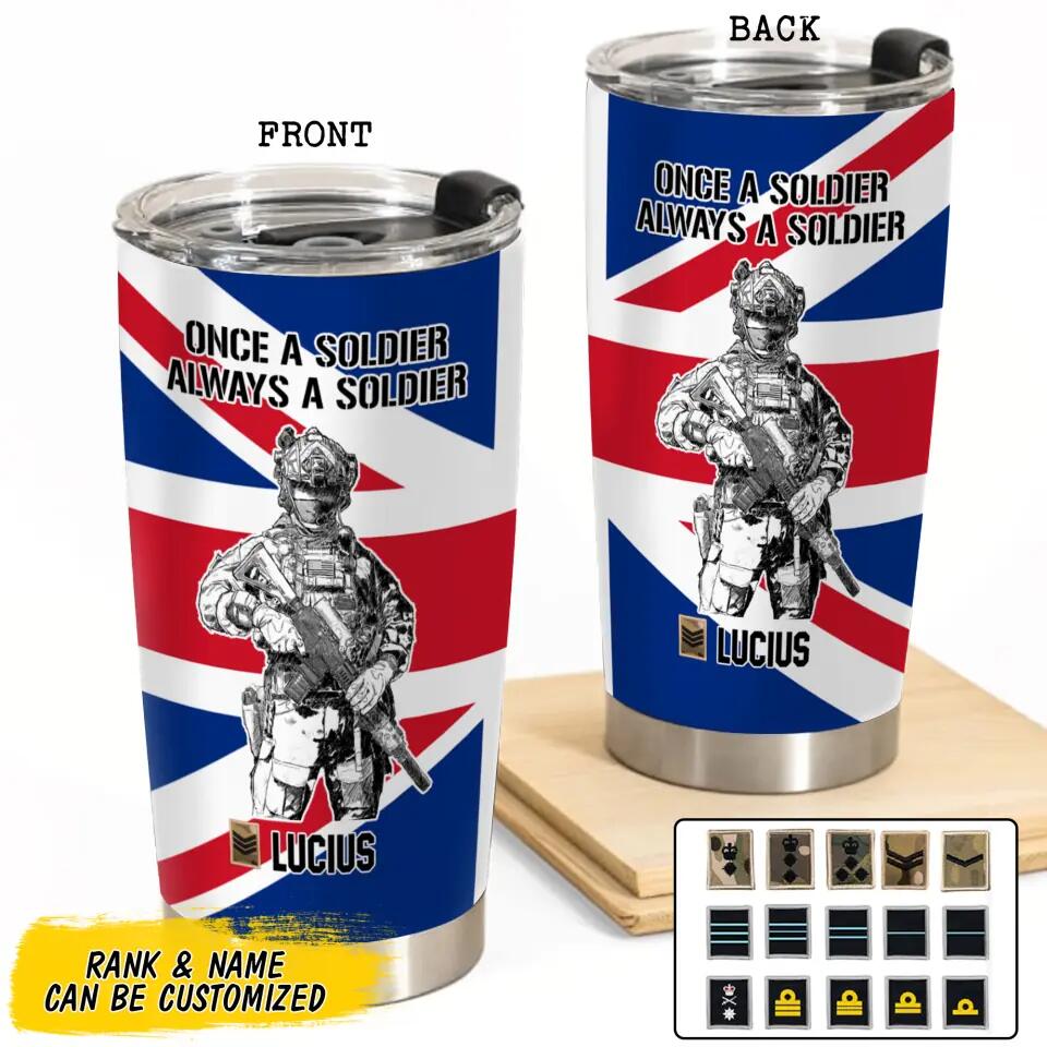 Personalized UK Soldier/ Veteran Once A Soldier Always A Soldier Rank FlagTumbler Printed 23APR-BQT04