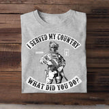 Personalized UK Soldier/ Veteran I I Served My Country What Did You Do Tshirts 23APR-BQT06