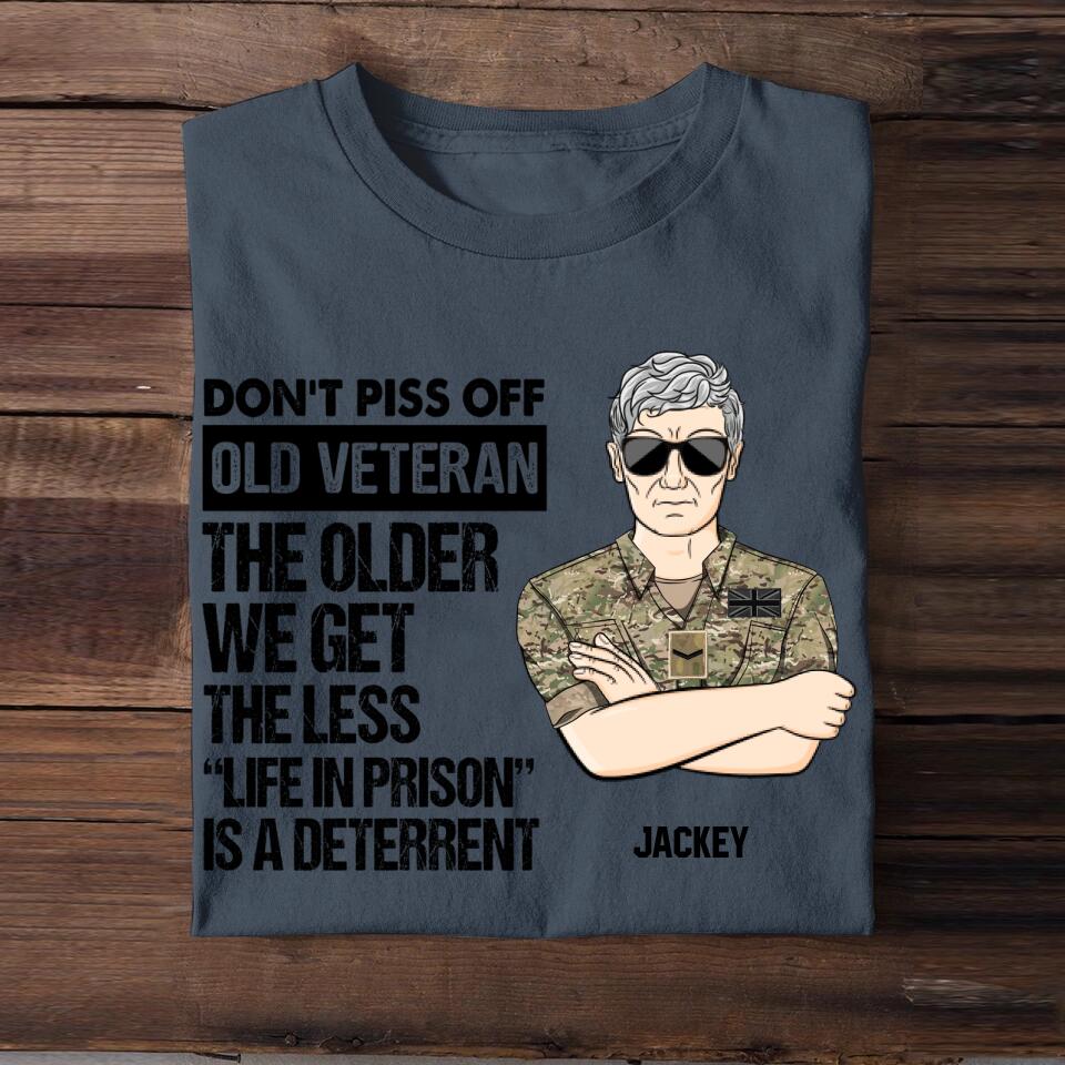 Personalized British Soldier/ Veteran Rank Camo Dont't Piss Off Old Veteran The Other We Get The Less "Life In Prison Is A Deterrent" Tshirts 23APR-BQT07