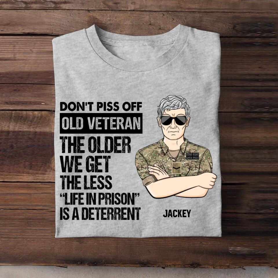 Personalized British Soldier/ Veteran Rank Camo Dont't Piss Off Old Veteran The Other We Get The Less "Life In Prison Is A Deterrent" Tshirts 23APR-BQT07