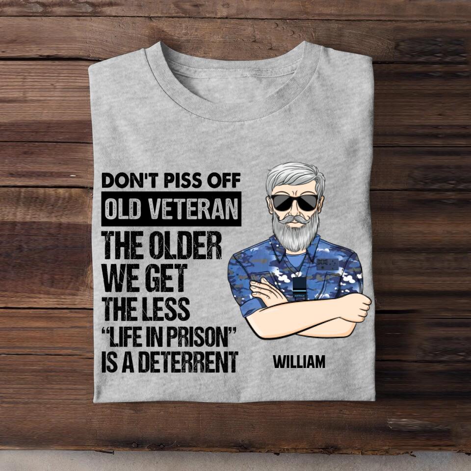 Personalized Australian Soldier/ Veteran Rank Camo Dont't Piss Off Old Veteran The Other We Get The Less "Life In Prison Is A Deterrent" Tshirts 23APR-BQT07