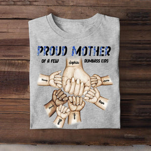 Personalized Proud Mother of A Few Dumbass Kids Hand & Kid's Name Tshirts 23APR-BQT10