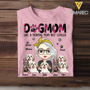 Personalized Dog Mom Like A Normal Mom But Cooler Tshirt Printed 23APR-PN12