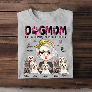 Personalized Dog Mom Like A Normal Mom But Cooler Tshirt Printed 23APR-PN12