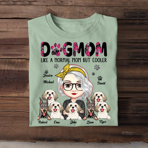 Personalized Dog Mom Like A Normal Mom But Cooler Tshirt Printed 23APR-PN12