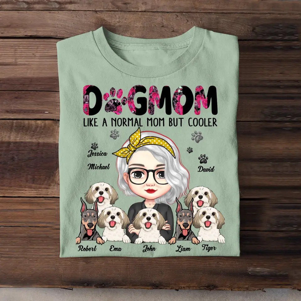 Personalized Dog Mom Like A Normal Mom But Cooler Tshirt Printed 23APR-PN12