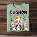Personalized Dog Mom Like A Normal Mom But Cooler Tshirt Printed 23APR-PN12