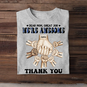 Personalized Dear Mom, Great Job We're Awesome Tshirt Printed QTHQ1304