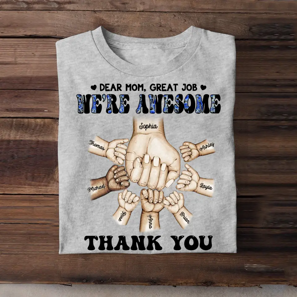 Personalized Dear Mom, Great Job We're Awesome Tshirt Printed QTHQ1304