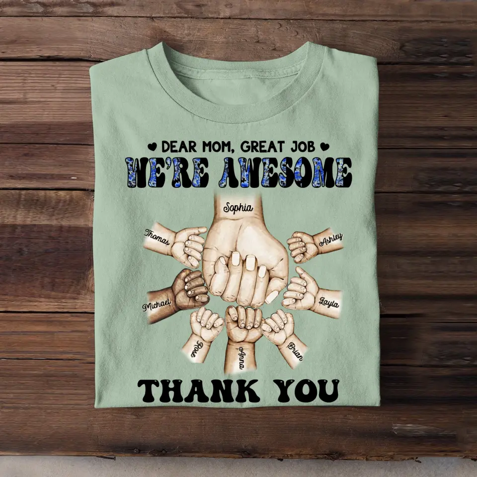 Personalized Dear Mom, Great Job We're Awesome Tshirt Printed QTHQ1304