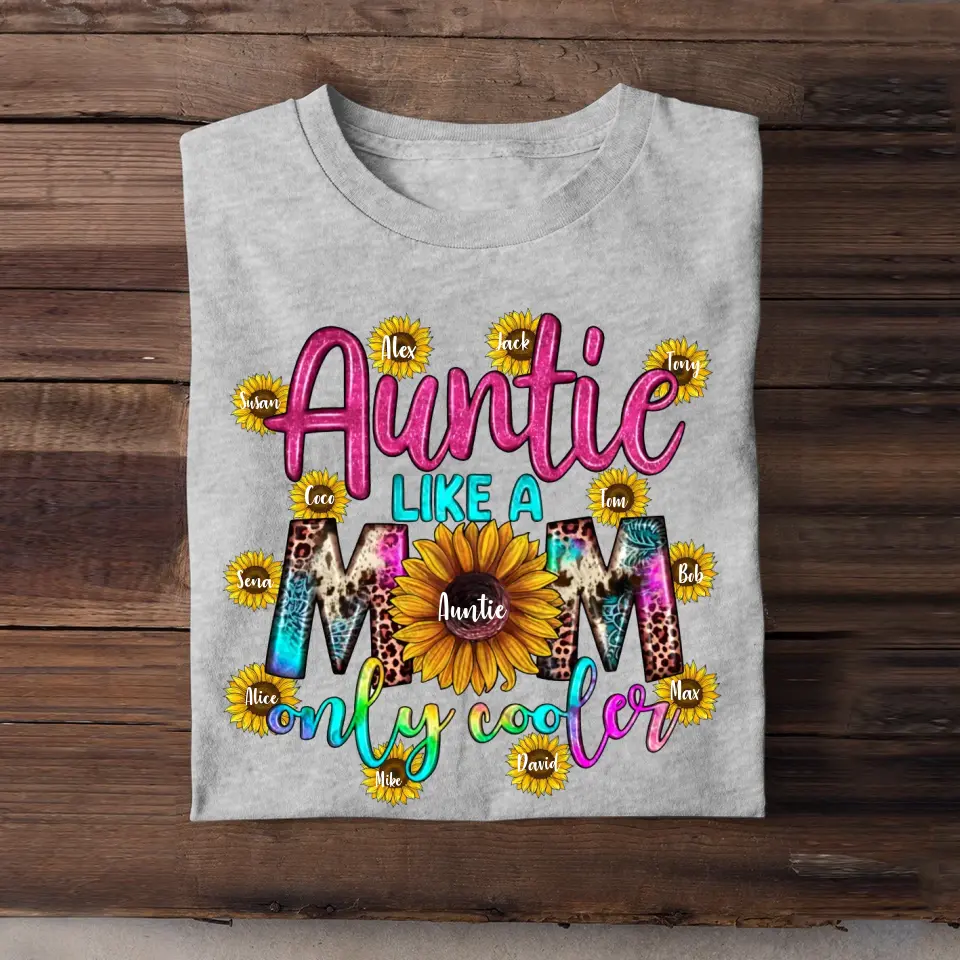 Personalized Auntie Like A Mom Only Cooler Sunflower & Kid Name Tshirt Printed PNBQT1704