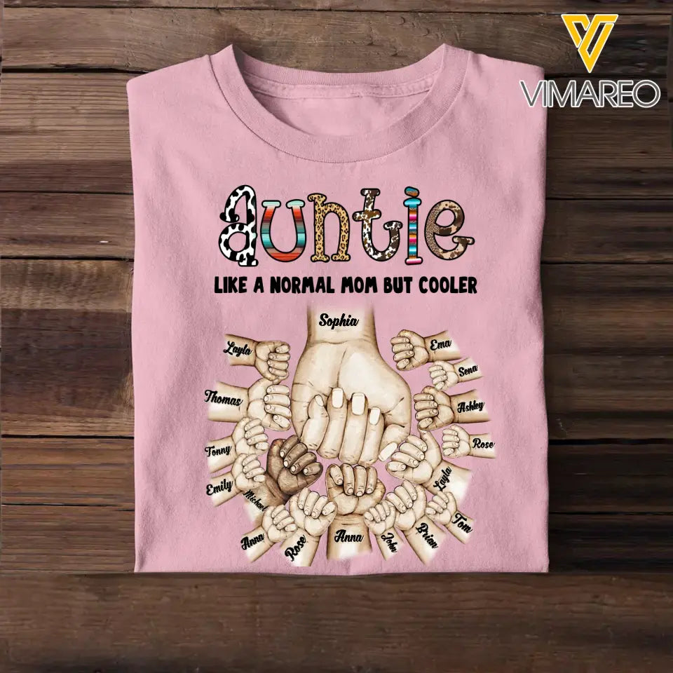 Personalized Auntie Like A Normal Mom But Cooler Hand Kid Name Mother's Day Gift Tshirt Printed 23APR-TB19