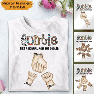 Personalized Auntie Like A Normal Mom But Cooler Hand Kid Name Mother's Day Gift Tshirt Printed 23APR-TB19