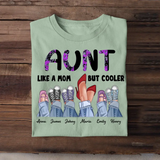 Personalized Aunt Like A Mom But Cooler & Kid Name T-shirt Printed QTPN1704