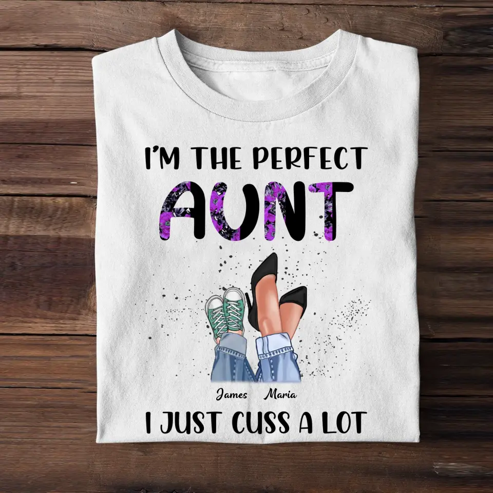 Personalized I'm The Perfect Auntie I Just Cuss A Lot Kid Name T-shirt Printed QTPN2004