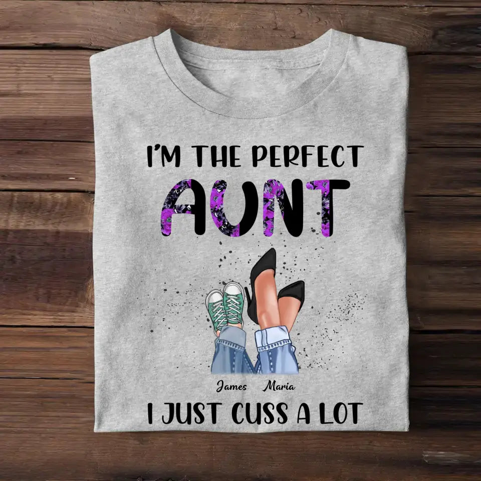 Personalized I'm The Perfect Auntie I Just Cuss A Lot Kid Name T-shirt Printed QTPN2004