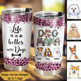 Personalized Dog Mama Life is Better with Dogs Tumbler Printed PNPN2004