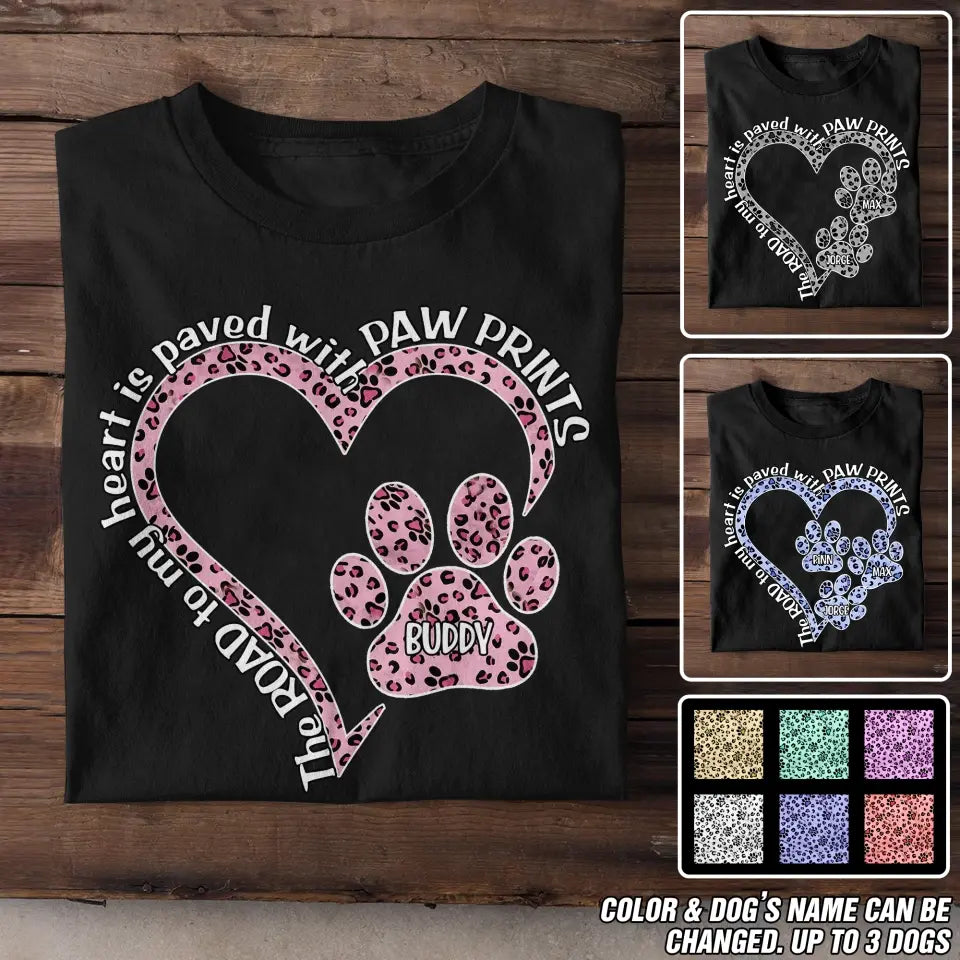 Personalized The Road To My Heart Is Paved with Paw Prints Heart Dog Name T-shirt Printed 23MAY-DT16