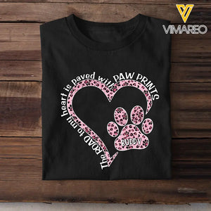 Personalized The Road To My Heart Is Paved with Paw Prints Heart Dog Name T-shirt Printed 23MAY-DT16