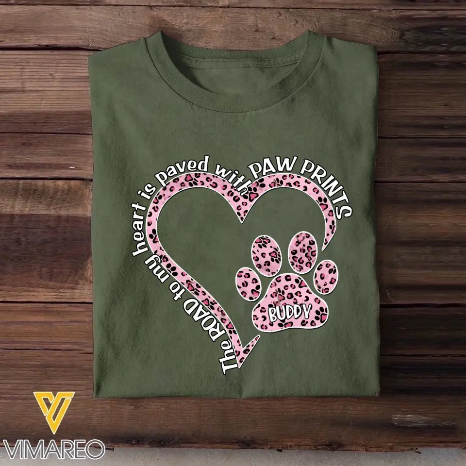 Personalized The Road To My Heart Is Paved with Paw Prints Heart Dog Name T-shirt Printed 23MAY-DT16